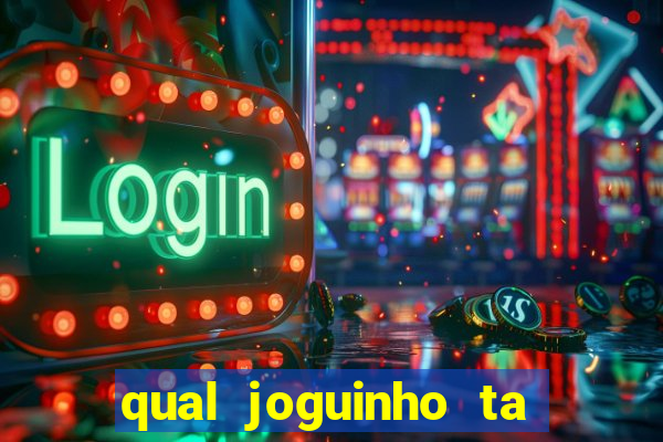 qual joguinho ta pagando agora